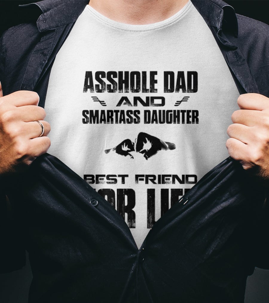 Asshole Dad Smartass Daughter Best Friend For Life Fist Bump T-Shirt
