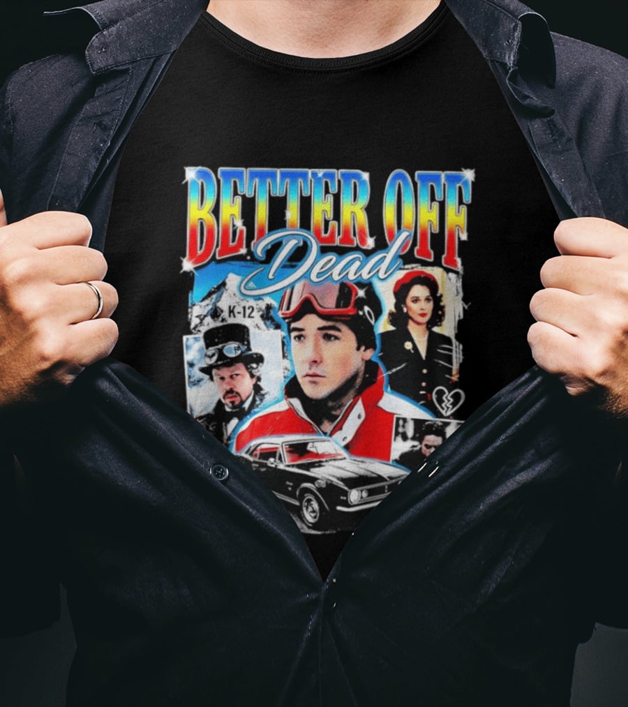 Better Off Dead Movie John Cusack K 12 Camaro Burger French Fries Heart T-Shirt