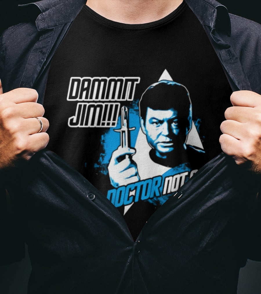 Dammit Jim I'm A Doctor Not A Star Trek Theme Parody With Iconic Character And Catchphrase T-Shirt