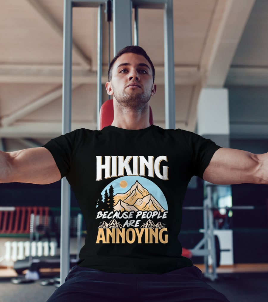 Hiking Because People Are Annoying Mountain Sun Adventure T-Shirt