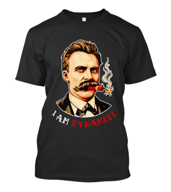 Friedrich Nietzsche I Am Dynamite Firecracker T-Shirt