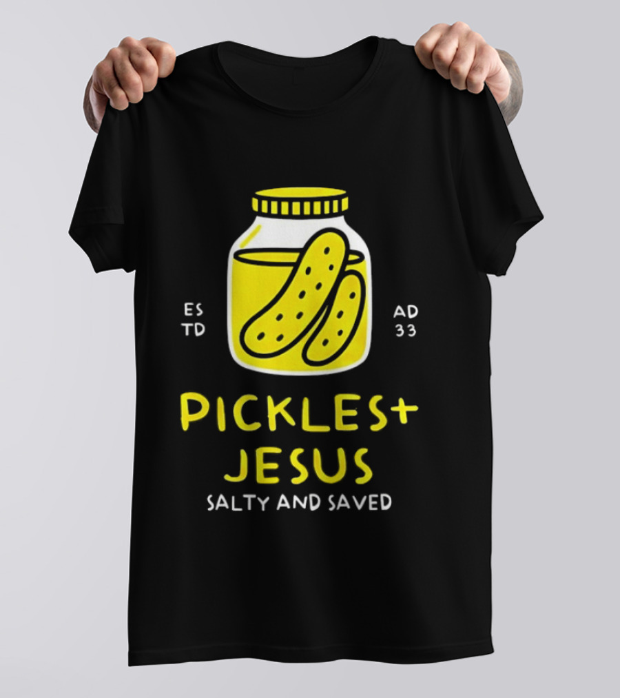 Established 33 AD Pickles And Jesus Salty And Saved T-Shirt