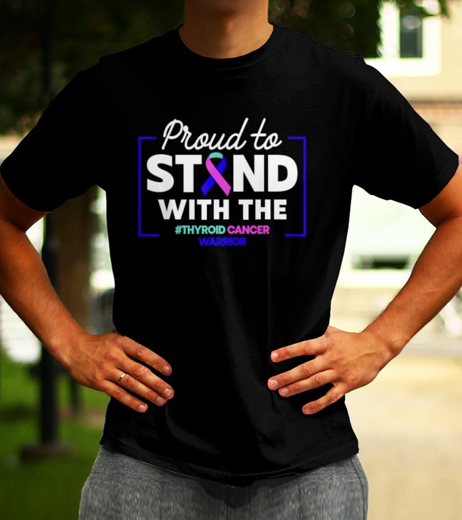Proud To Stand With The Thyroid Cancer Warrior Neon Ribbon Support T-Shirt