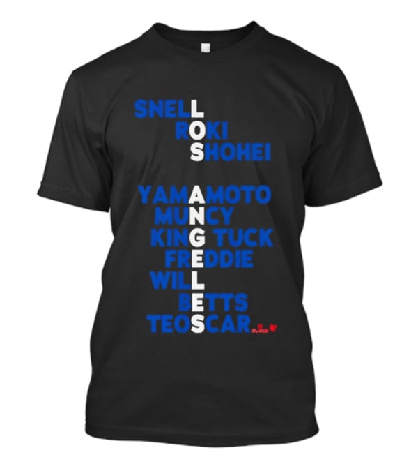 Los Angeles Snell Roki Shohei Yamamoto Muncy King Tuck Freddie Will Betts Teoscar 2026 T-Shirt