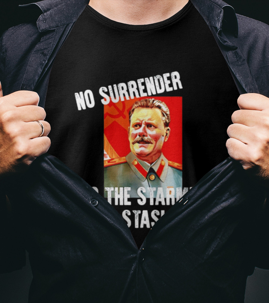 No Surrender To The Starmer Stasi Joseph Stalin T-Shirt