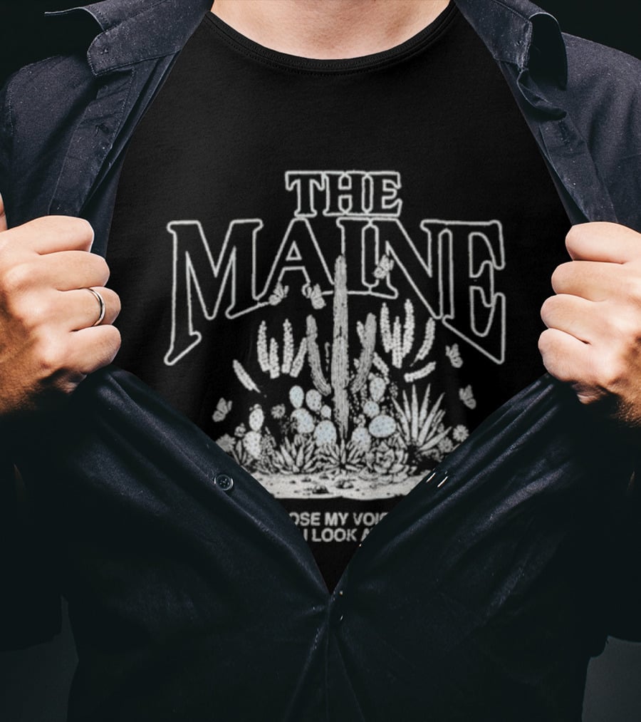 The Maine I Lose My Voice When I Look At You Cacti Desert T-Shirt