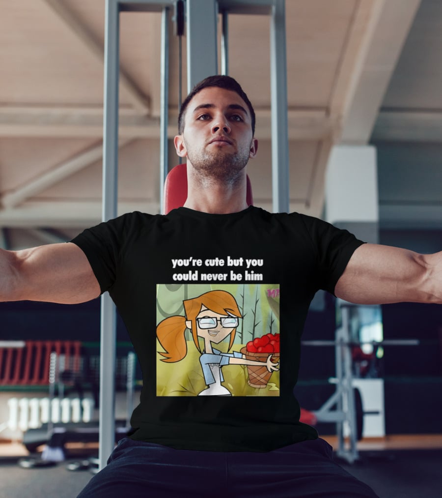 You're Cute But You Could Never Be Him Total Drama Character Holding Basket Of Apples T-Shirt