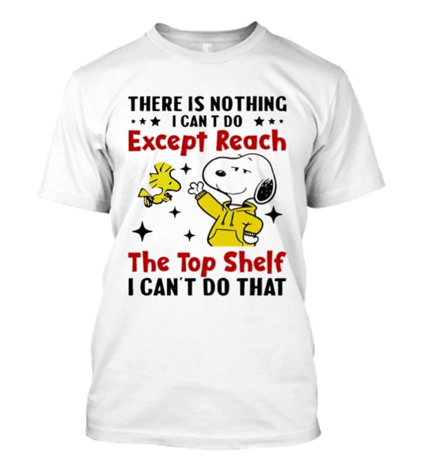 Snoopy Nothing I Can't Do Except Reach Top Shelf Peanuts Woodstock T-Shirt
