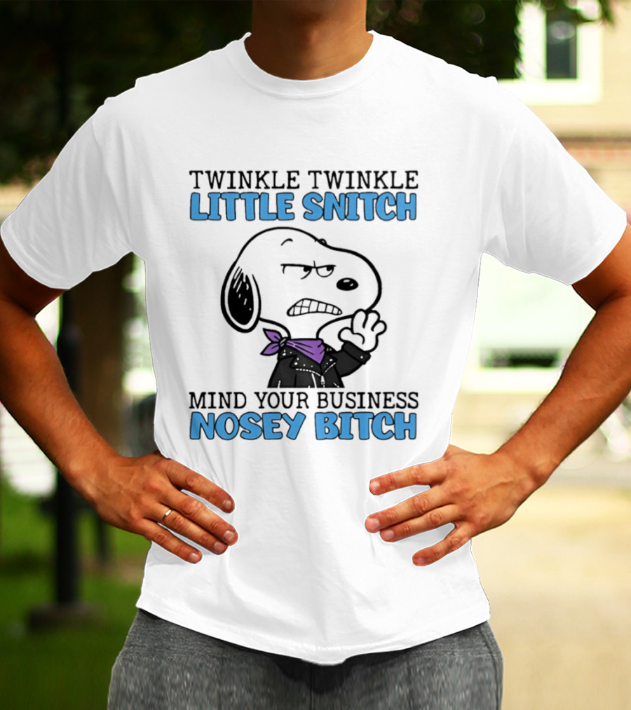 Snoopy Twinkle Twinkle Little Snitch Mind Your Business Nosey Bitch T-Shirt