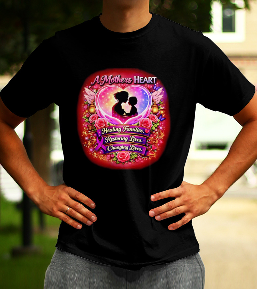 A Mothers Heart Healing Families Restoring Lives Changing Lives Colorful Roses And Angel Wings T-Shirt