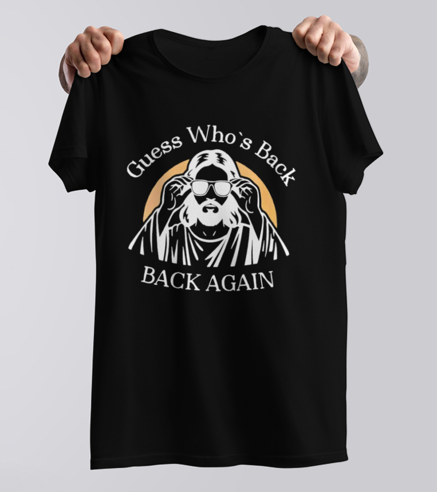 Guess Who's Back Again Jesus Sunglasses T-Shirt