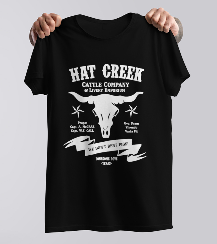Hat Creek Cattle Company Livery Emporium We Don't Rent Pigs Lonesome Dove Texas 1885 T-Shirt