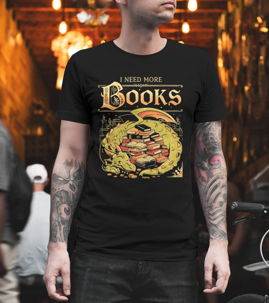 I Need More Books Dragon Hoard With Books T-Shirt