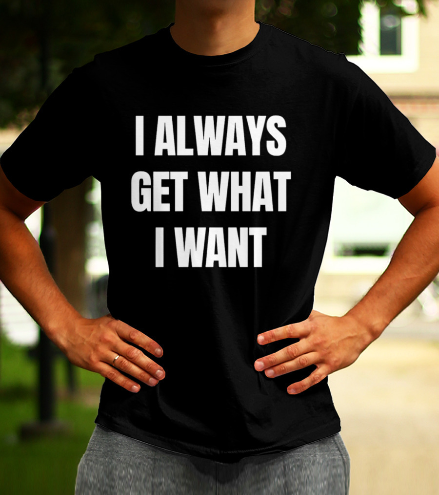 Rise Records I Always Get What I Want T-Shirt