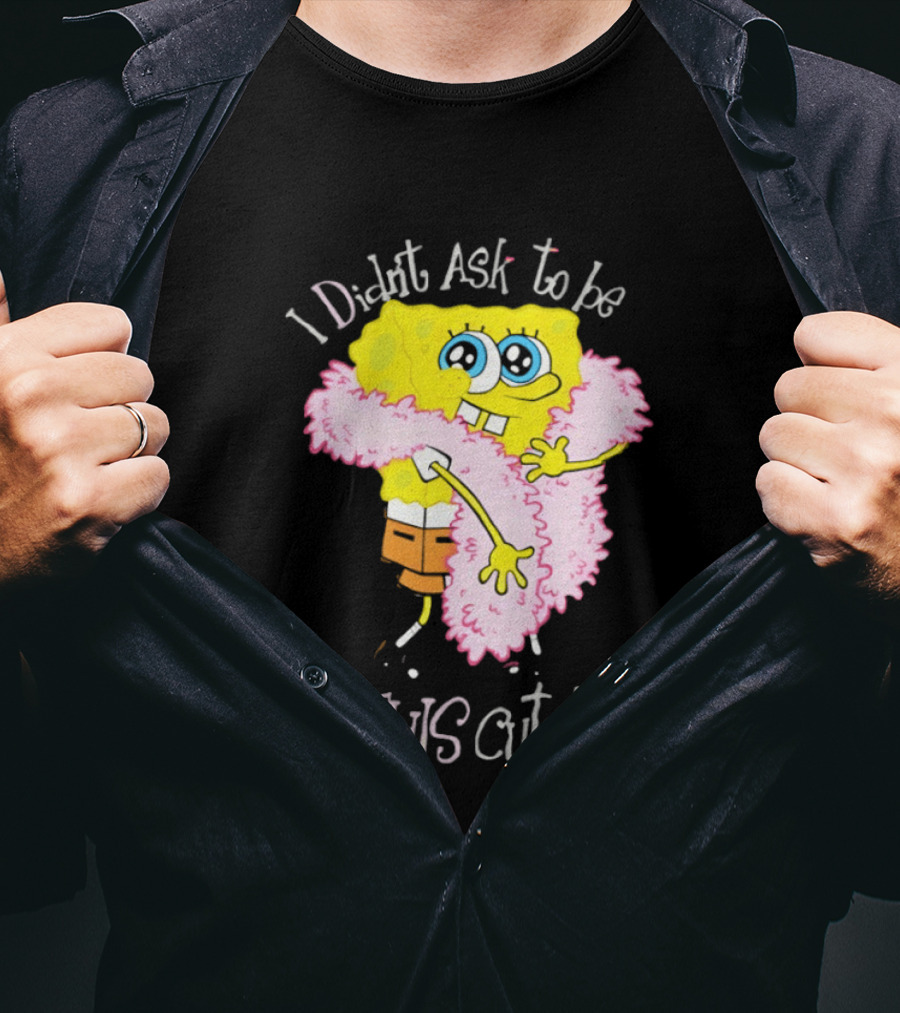 I Didn't Ask To Be This Cute SquarePants Wearing Pink Shawl T-Shirt