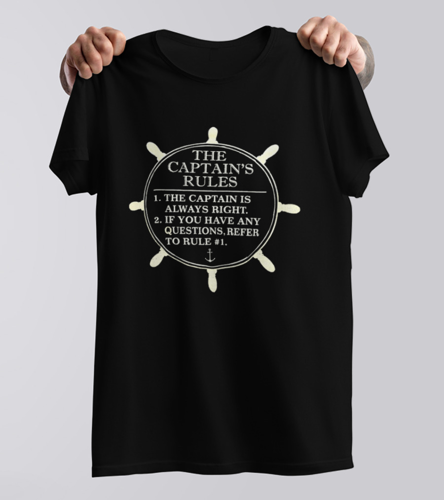 The Captain's Rules The Captain Is Always Right Anchor Wheel T-Shirt