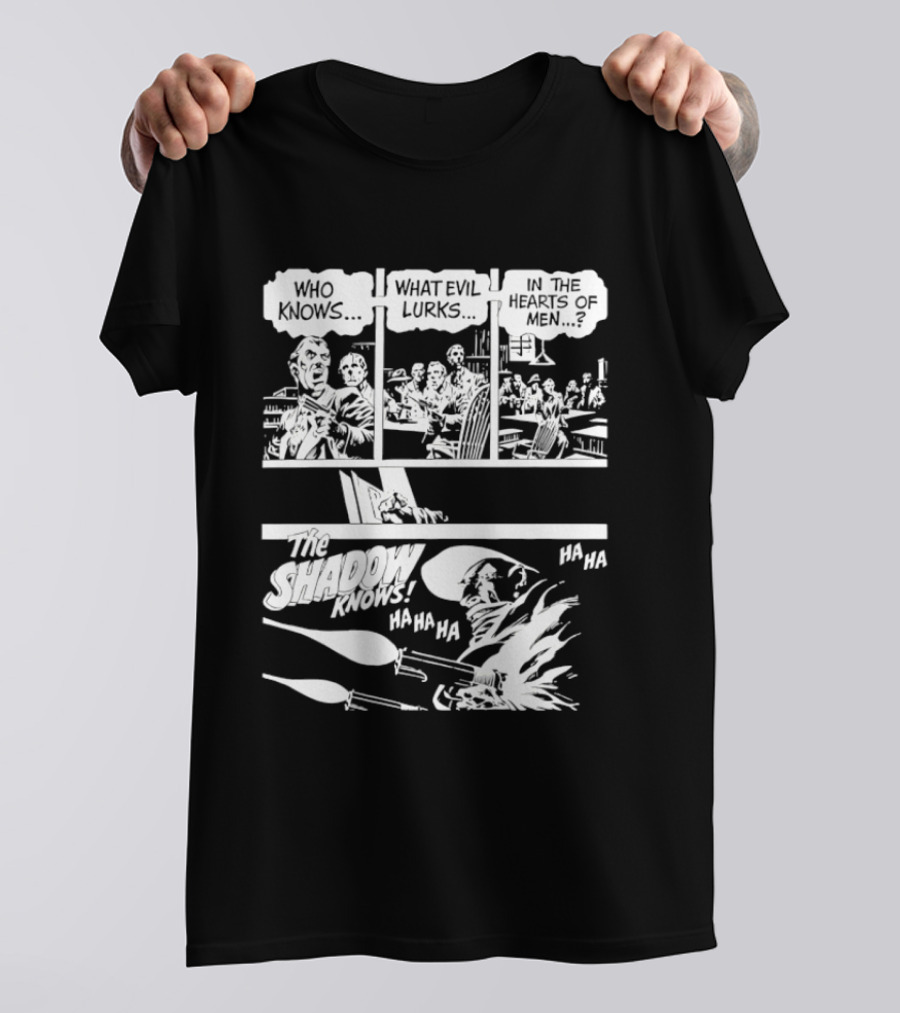 The Shadow Knows Ha Ha Ha Who Knows What Evil Lurks In The Hearts Of Men T-Shirt