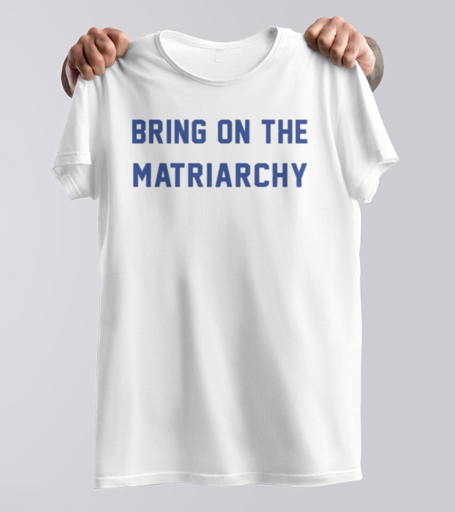 Andrew L. Seidel Empowering Feminism Bring On The Matriarchy T-Shirt