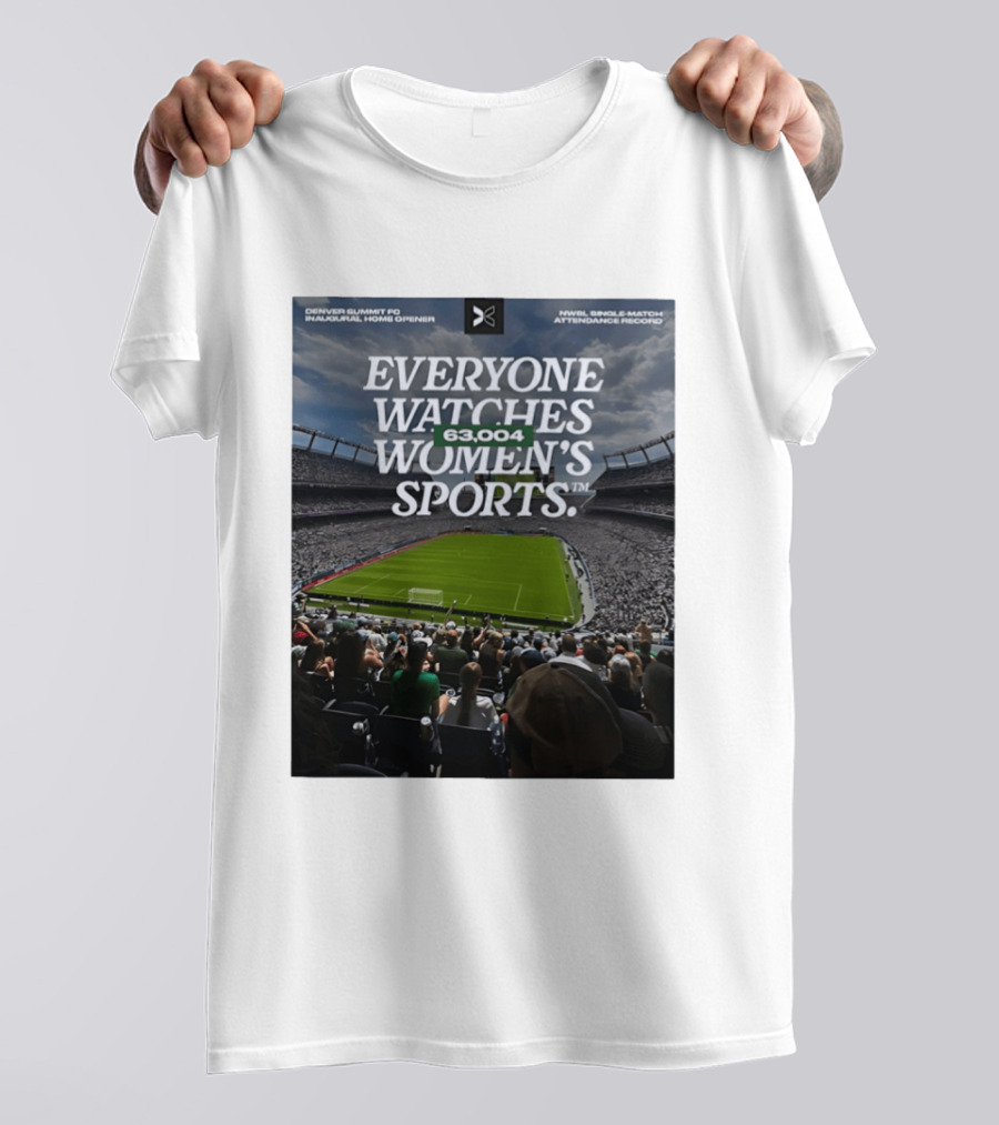 NWBL Single Match Attendance Record Everyone Es Women's Sports 63004 Denver Summit FC Inaugural Home Opener T-Shirt