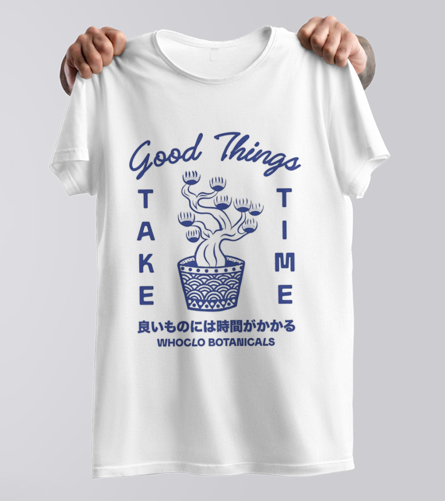 Good Things Take Time Whoclo Botanicals Bonsai Japanese T-Shirt