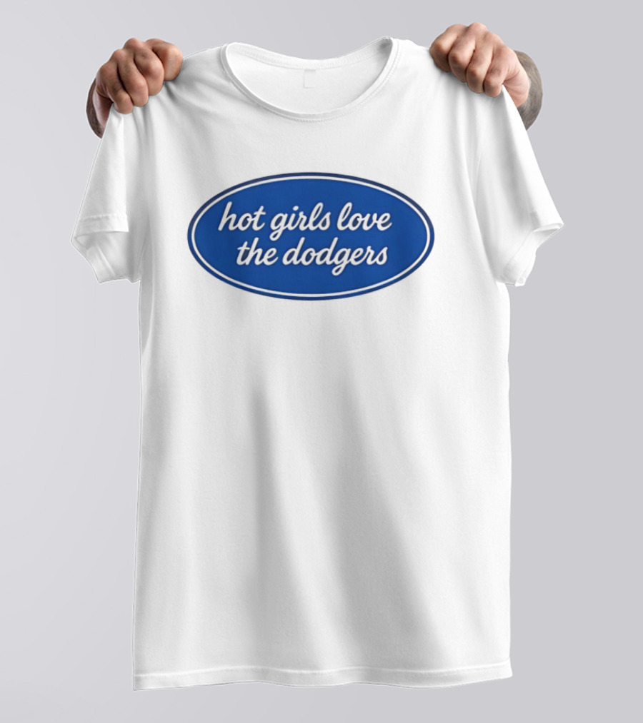 Hot Girls Love The Dodgers Oval T-Shirt
