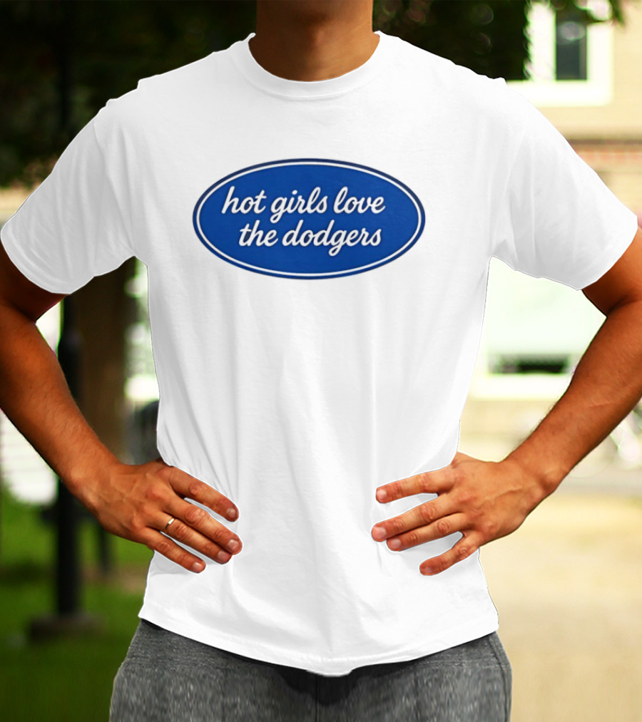 Hot Girls Love The Dodgers Oval T-Shirt