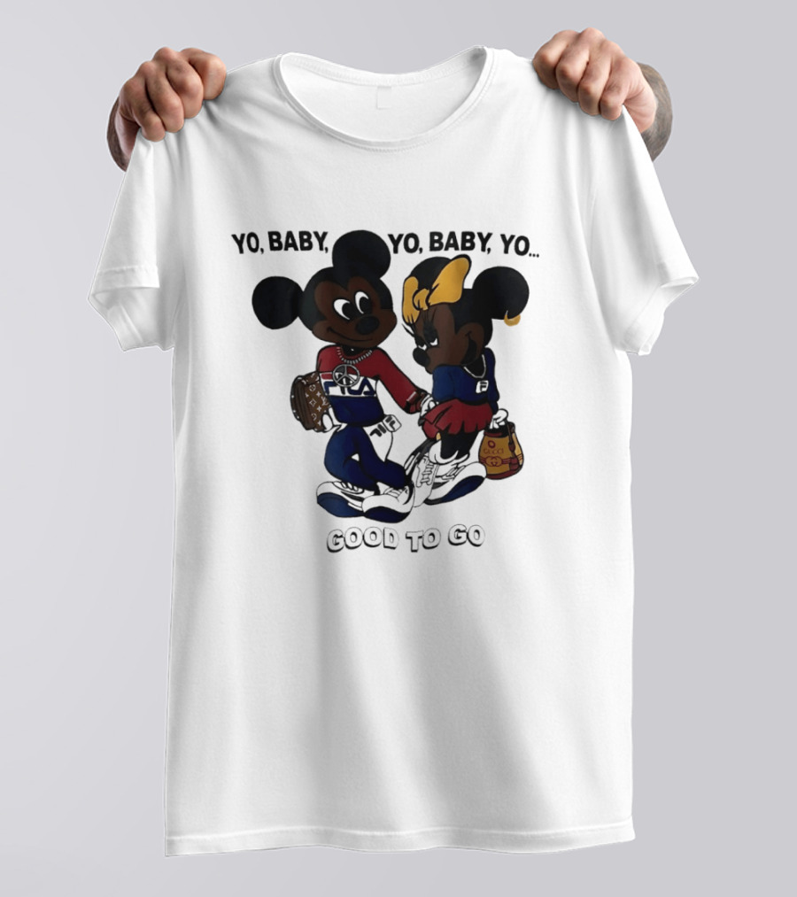 Yo Baby Yo Mickey Minnie Good To Go Fashion T-Shirt