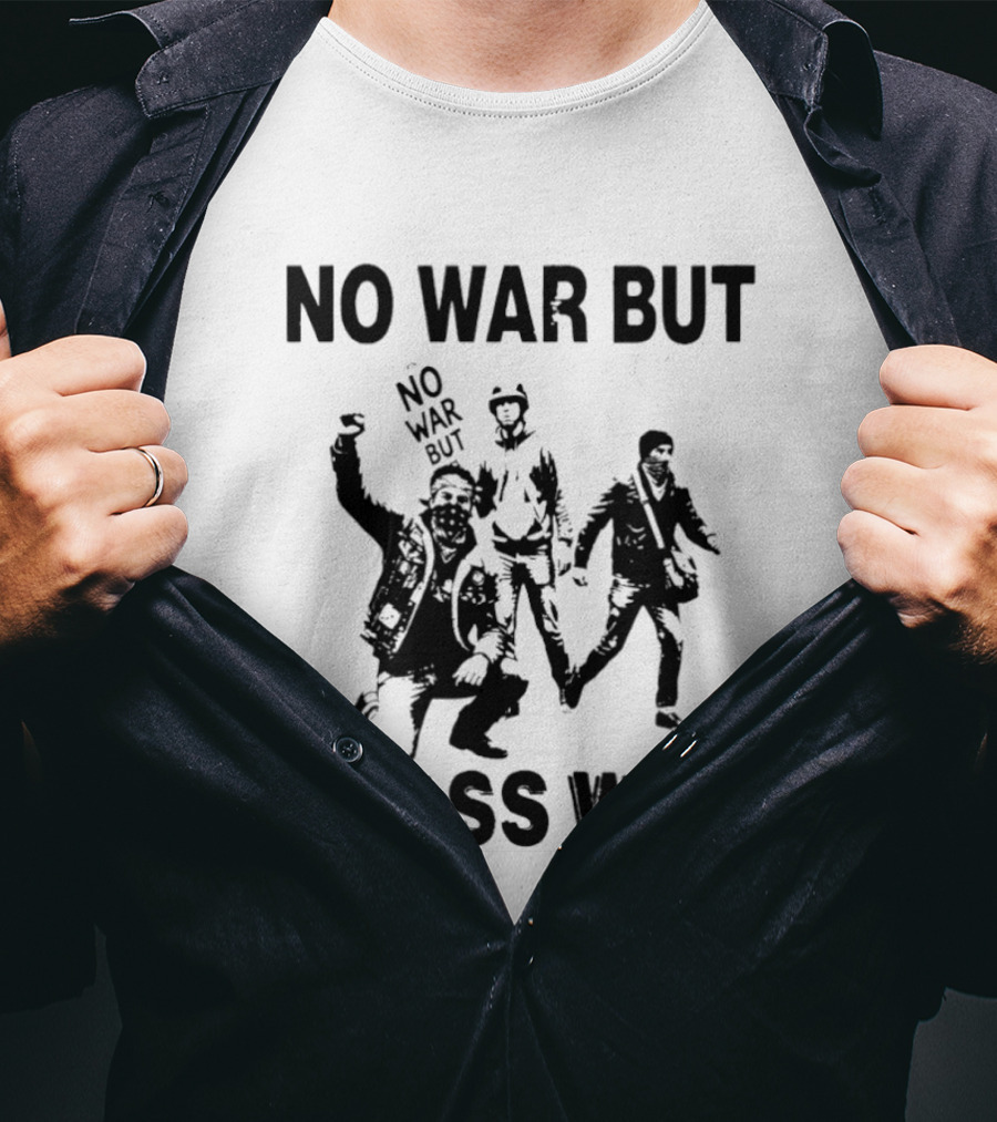 No War But Class War Protest Art With People In Stance T-Shirt