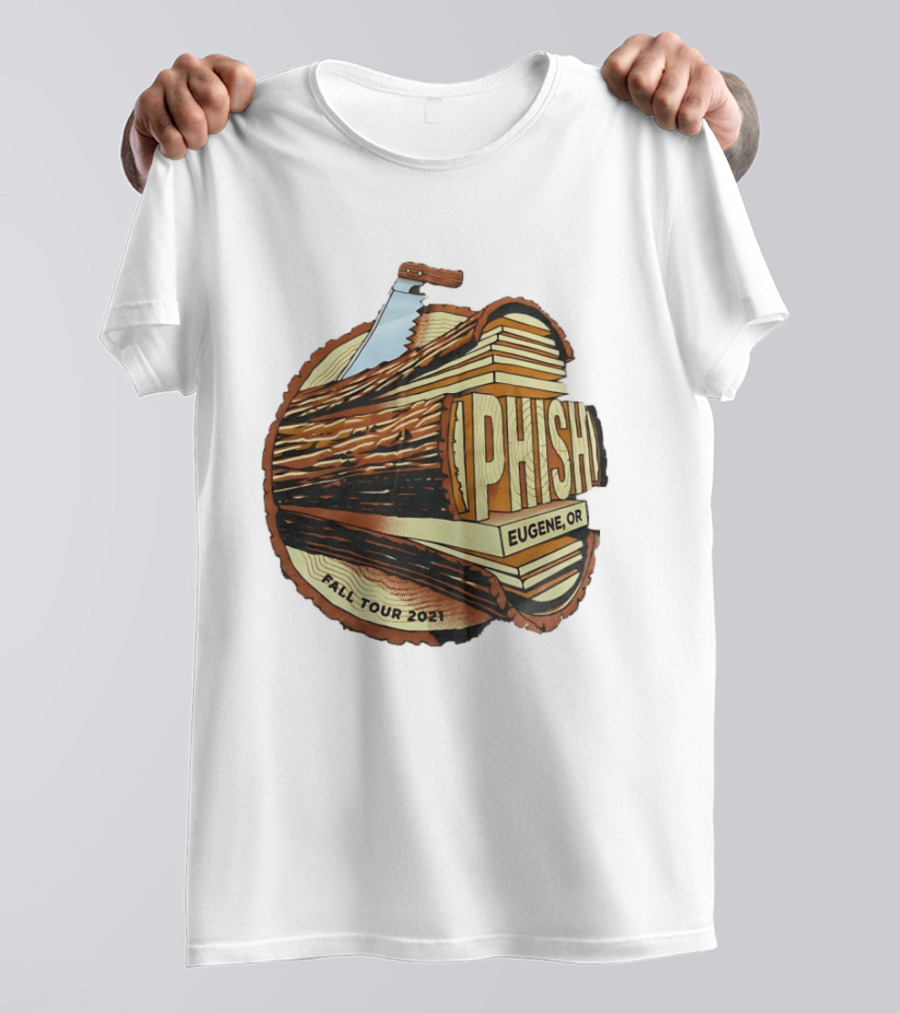 Phish Eugene OR Fall Tour 2021 Logging Saw Woodsy T-Shirt