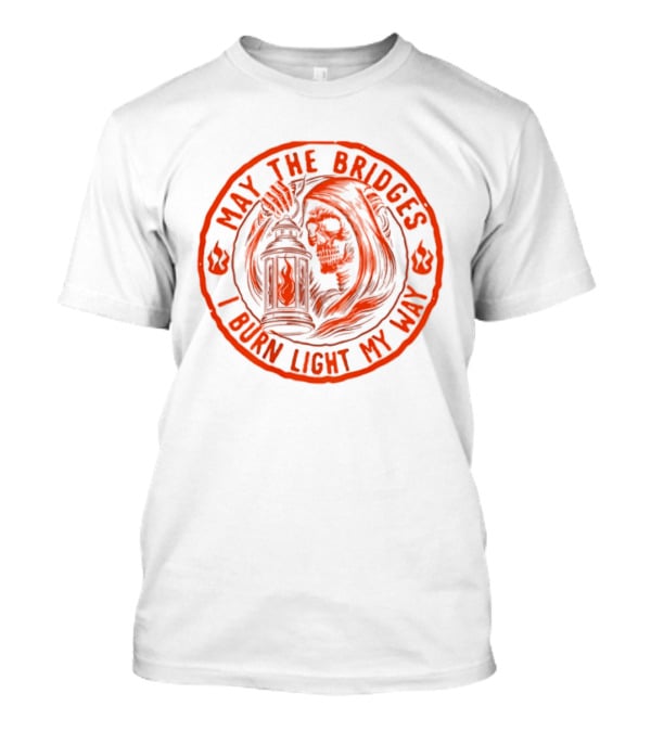 May The Bridges I Burn Light My Way Skull Gothic Lantern T-Shirt