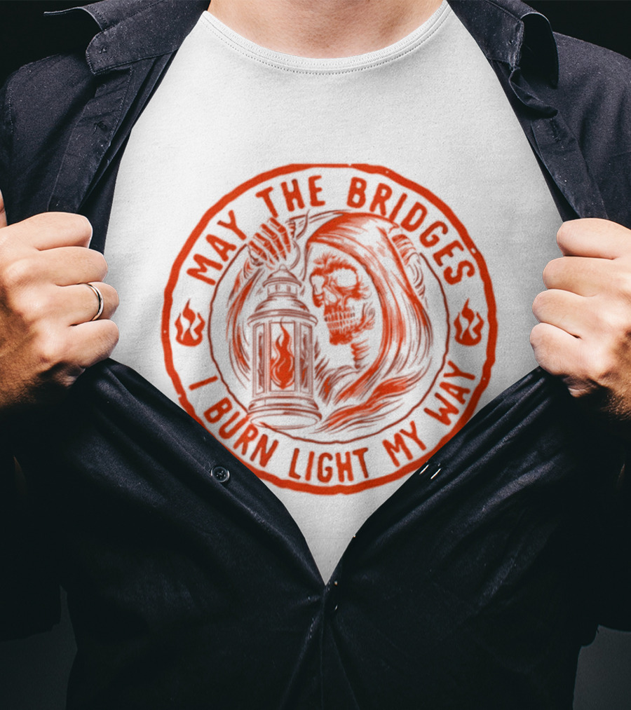 May The Bridges I Burn Light My Way Skull Gothic Lantern T-Shirt