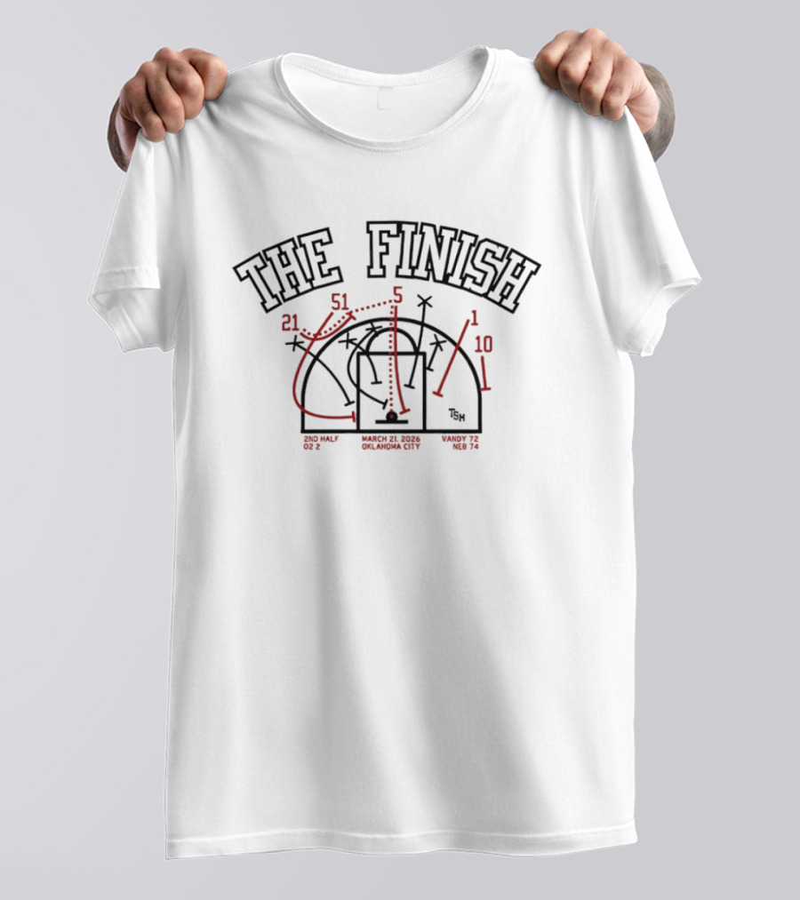 The Finish 2nd Half March 21 2026 Oklahoma City Vandy 72 Neb 74 T-Shirt