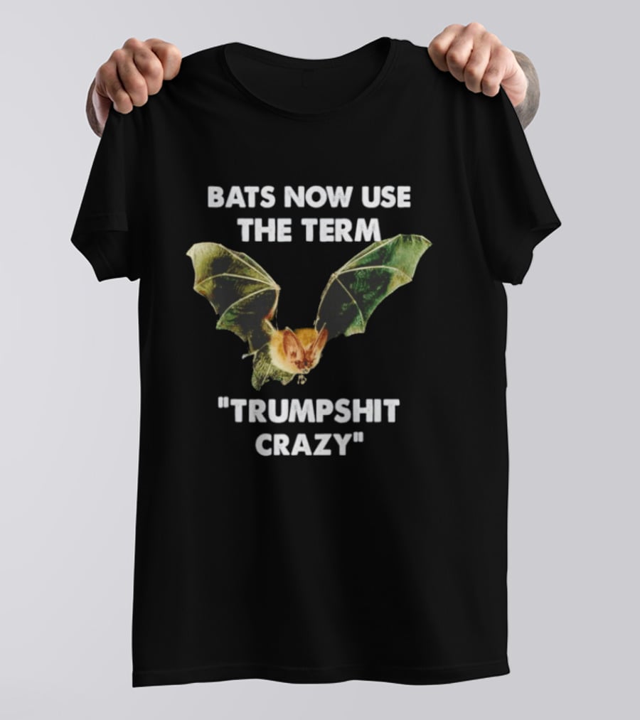 Bats Now Use The Term Trumpshit Crazy Bat Image T-Shirt