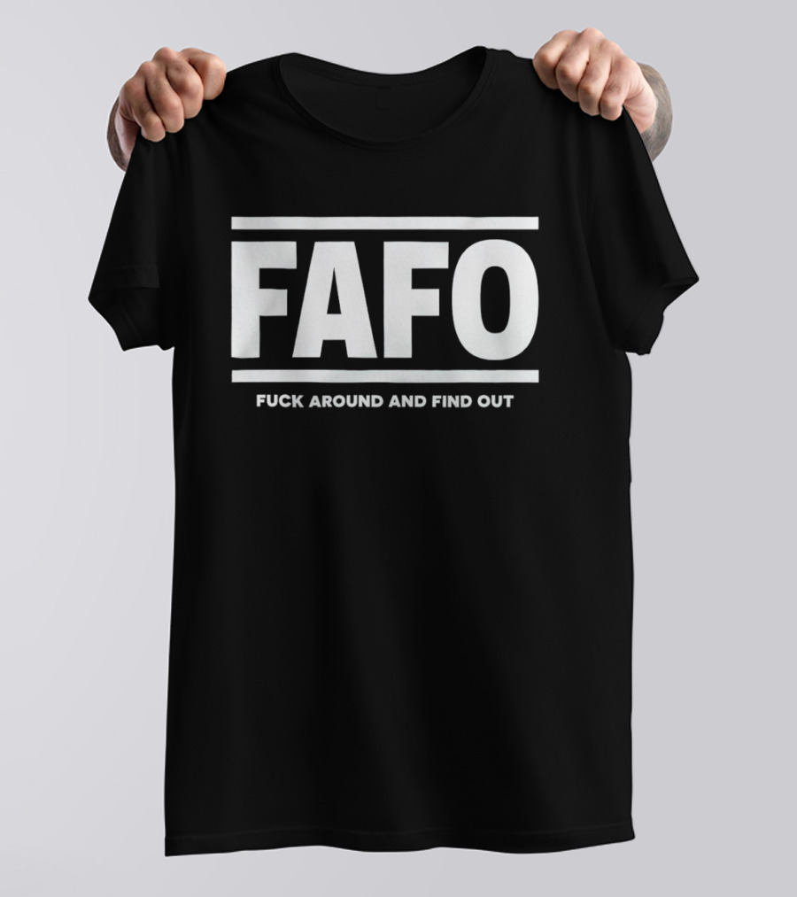 FAFO Fck Around And Find Out T-Shirt