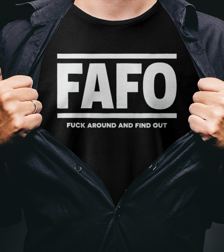 FAFO Fck Around And Find Out T-Shirt