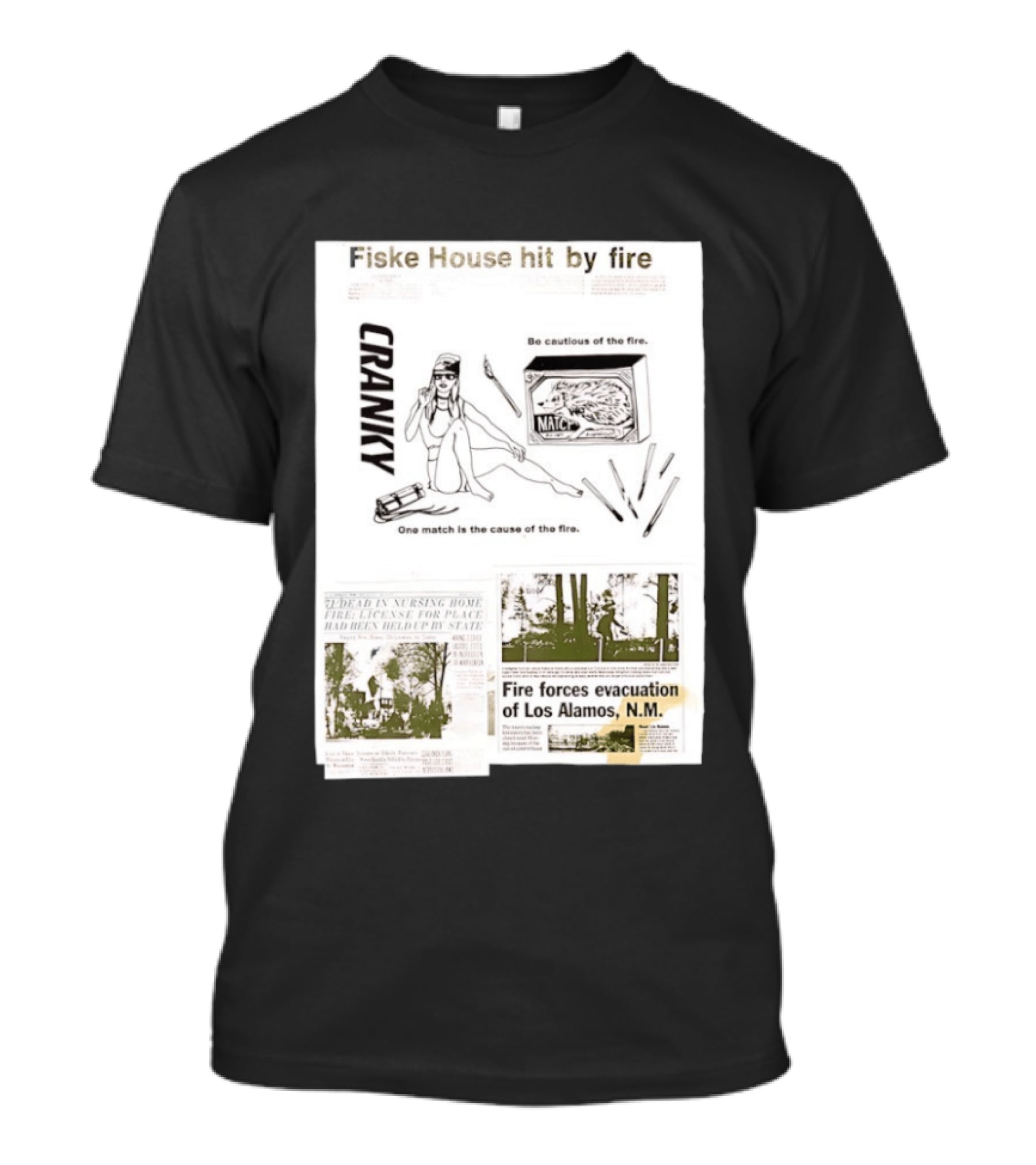 Fiske House Hit By Fire Cranky Be Cautious One Match Causes Fire Los Alamos Evacuation T-Shirt