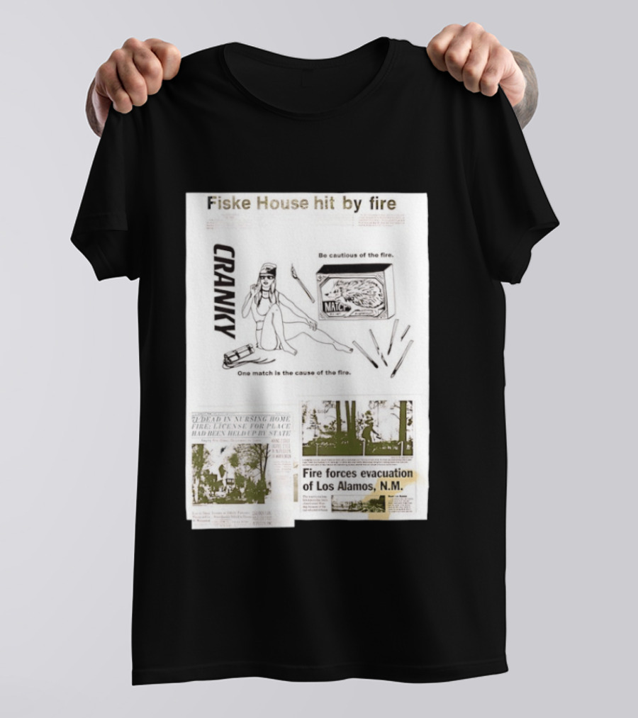 Fiske House Hit By Fire Cranky Be Cautious One Match Causes Fire Los Alamos Evacuation T-Shirt