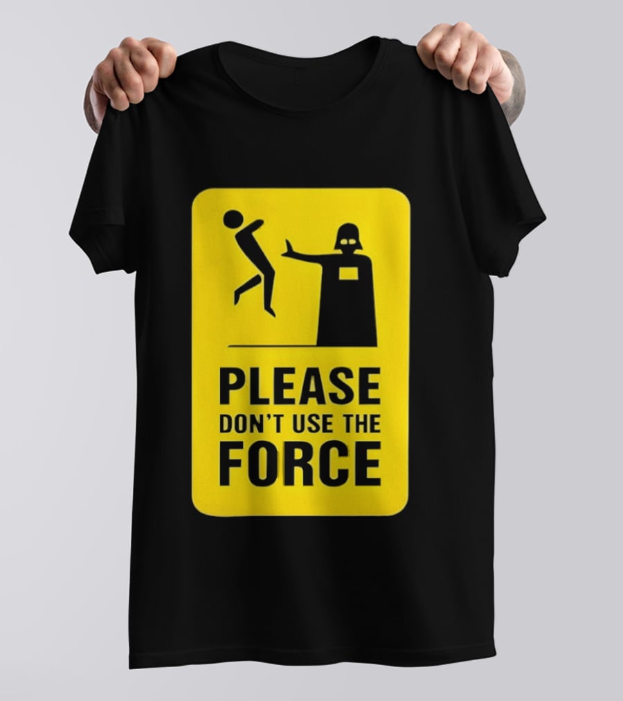 Star Wars Darth Vader Please Don't Use The Force T-Shirt