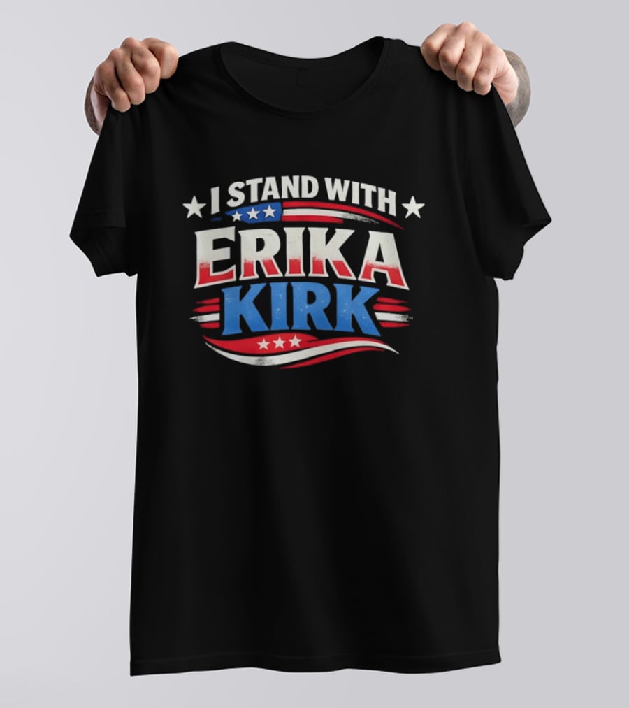 I Stand With Erika Kirk USA Patriotic Stars And Stripes T-Shirt