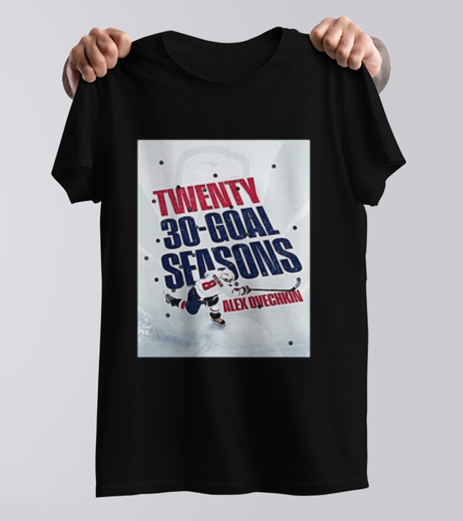 Twenty 30 Goal Seasons Alex Ovechkin Washington Capitals Hockey Player T-Shirt