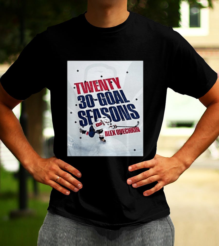 Twenty 30 Goal Seasons Alex Ovechkin Washington Capitals Hockey Player T-Shirt