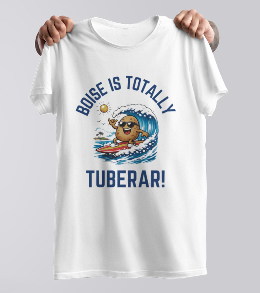 Boise Is Totally Tuberer Surfing Potato Rider Ocean Wave Fun T-Shirt