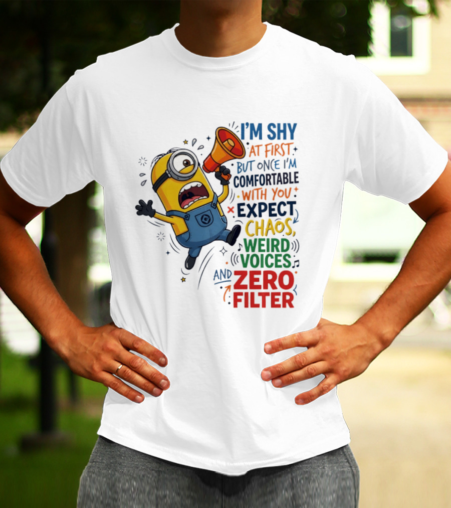 Minion I'm Shy At First But Once Comfortable Expect Chaos Weird Voices Zero Filter T-Shirt