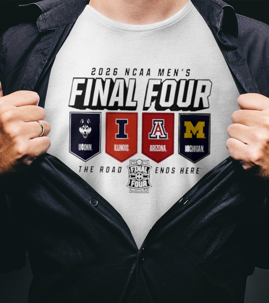 2026 NCAA Men's Final Four Illinois Huskies Michigan Arizona The Road Ends Here T-Shirt