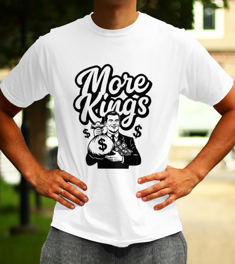 More Kings Money Dollar Bag Businessman T-Shirt