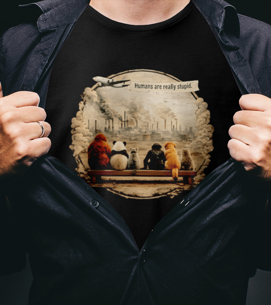 Humans Are Really Stupid Animals Ing Factory Smoke Pollution T-Shirt