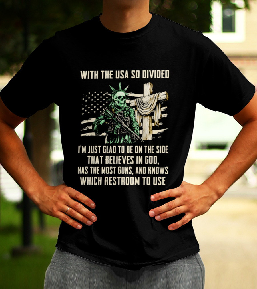 USA Divided Skeleton Liberty Believes In God Most Guns Restroom Use T-Shirt