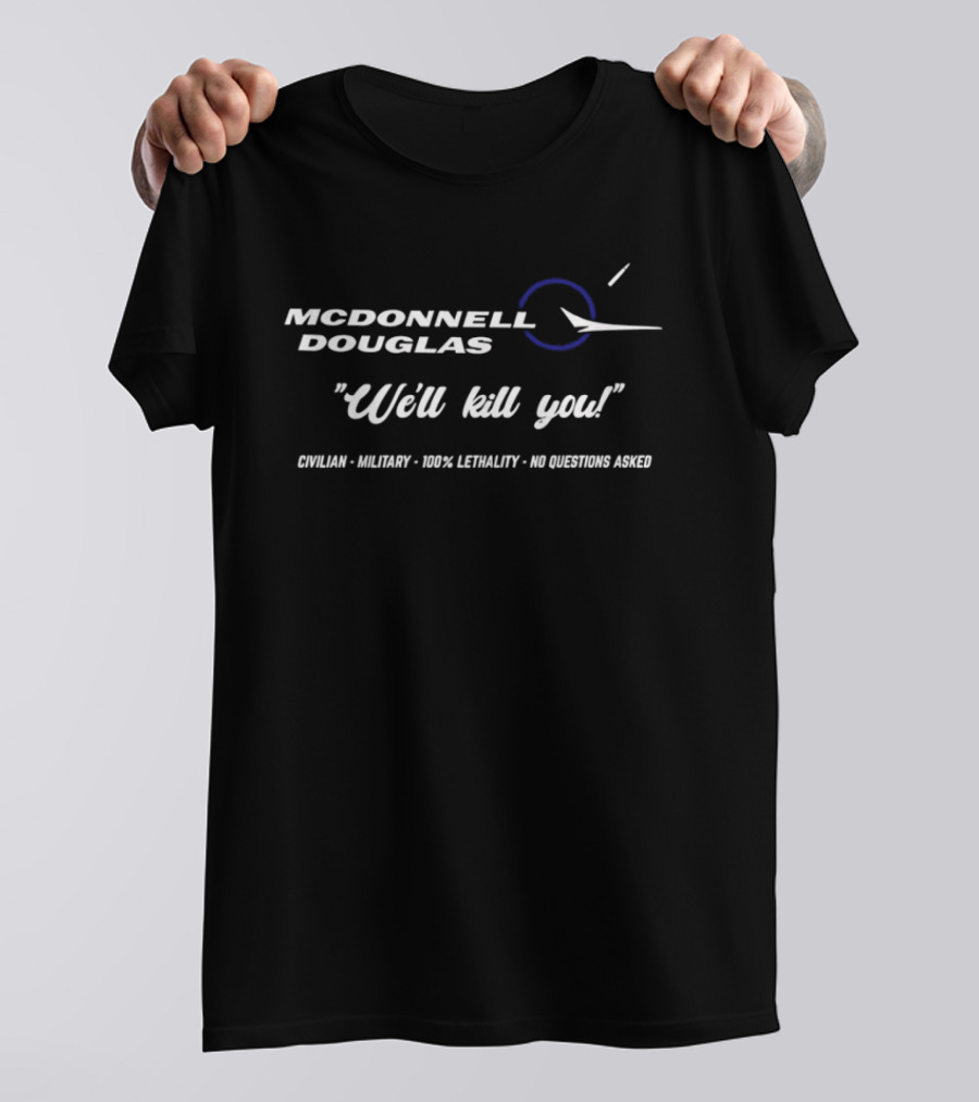 McDonnell Douglas 100 Percent Lethality No Questions Asked T-Shirt