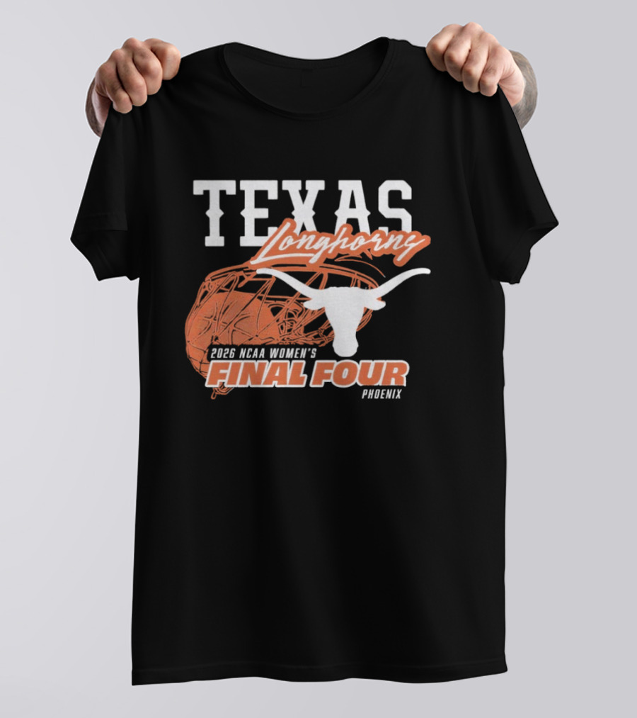 Texas Longhorns 2026 NCAA Women's Final Four Phoenix Basketball T-Shirt