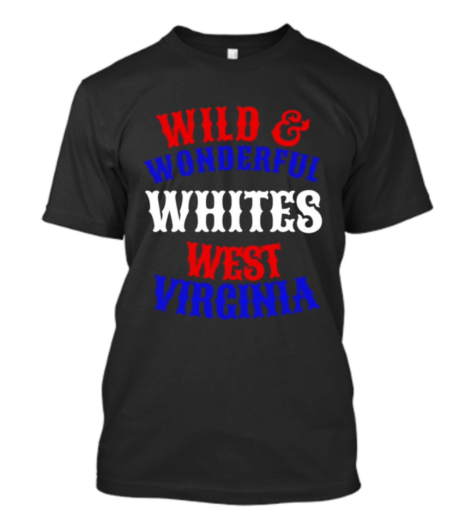 Wild And Wonderful Whites West Virginia T-Shirt